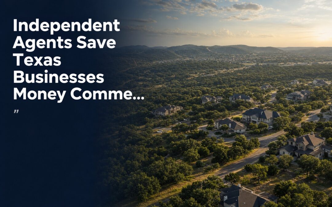 How Independent Agents Save Texas Businesses Money on Commercial Insurance