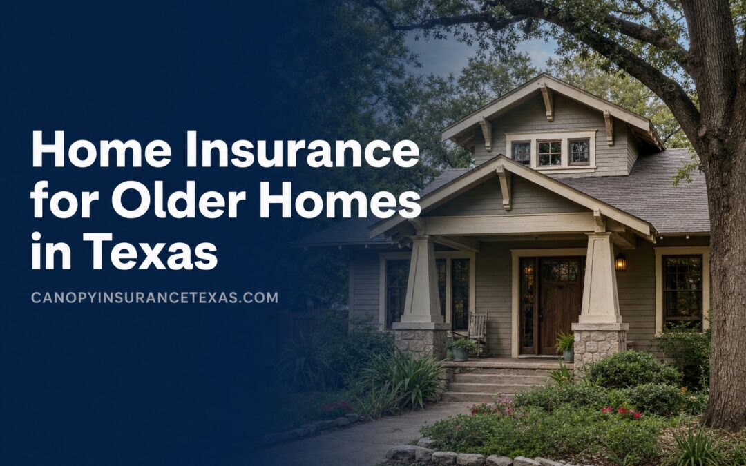 Home Insurance for Older Homes in Texas